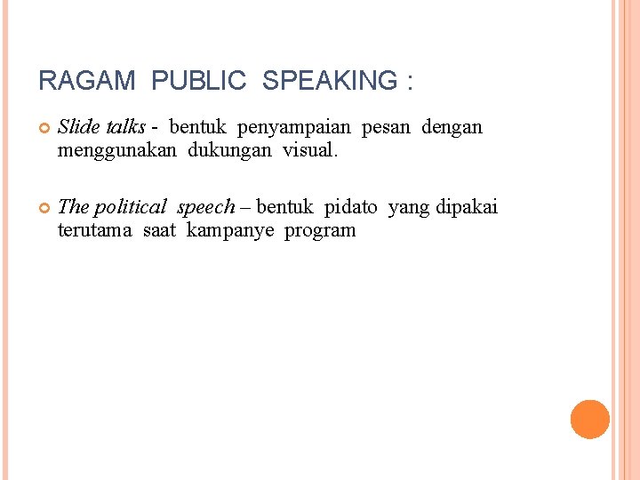 RAGAM PUBLIC SPEAKING : Slide talks - bentuk penyampaian pesan dengan menggunakan dukungan visual.