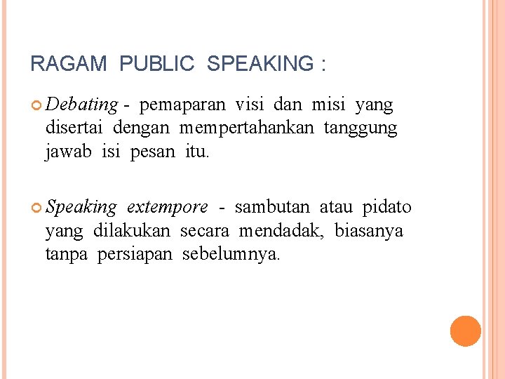 RAGAM PUBLIC SPEAKING : Debating - pemaparan visi dan misi yang disertai dengan mempertahankan