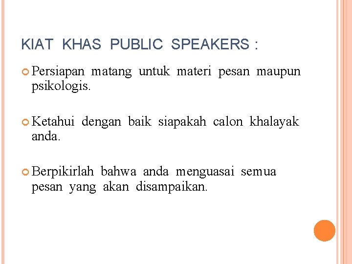 KIAT KHAS PUBLIC SPEAKERS : Persiapan psikologis. Ketahui anda. matang untuk materi pesan maupun