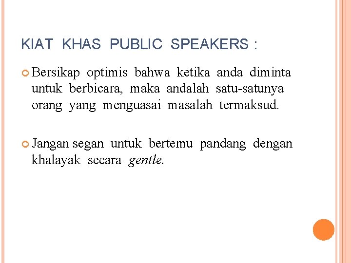 KIAT KHAS PUBLIC SPEAKERS : Bersikap optimis bahwa ketika anda diminta untuk berbicara, maka