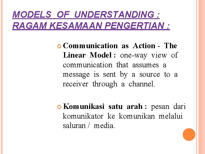 MODELS OF UNDERSTANDING : RAGAM KESAMAAN PENGERTIAN : Communication as Action - The Linear