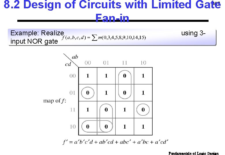 8. 2 Design of Circuits with Limited Gate Fan-in 3/17 Example: Realize input NOR 8. 2 Design of Circuits with Limited Gate Fan-in 3/17 Example: Realize input NOR