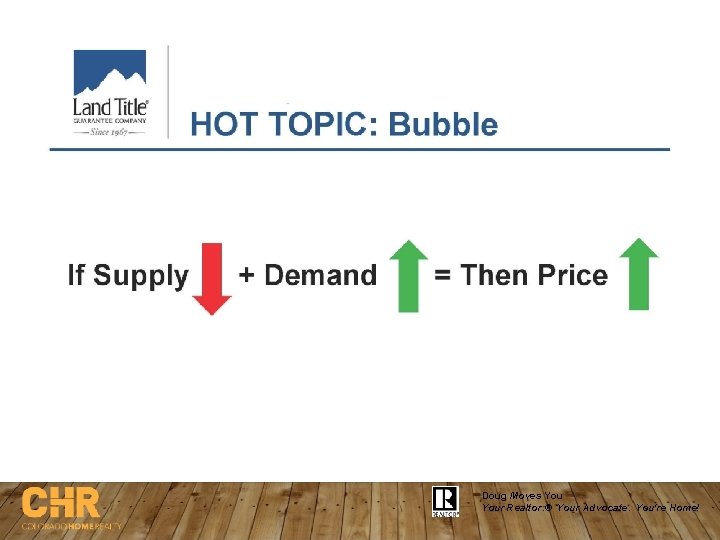 Are We Going to See the “Bubble” Burst? Doug Moves Your Realtor. ® Your