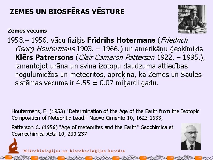 ZEMES UN BIOSFĒRAS VĒSTURE Zemes vecums 1953. – 1956. vācu fiziķis Frīdrihs Hotermans (Friedrich