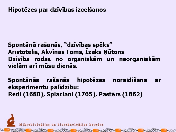 Hipotēzes par dzīvības izcelšanos Spontānā rašanās, “dzīvības spēks” Aristotelis, Akvīnas Toms, Īzaks Ņūtons Dzīvība