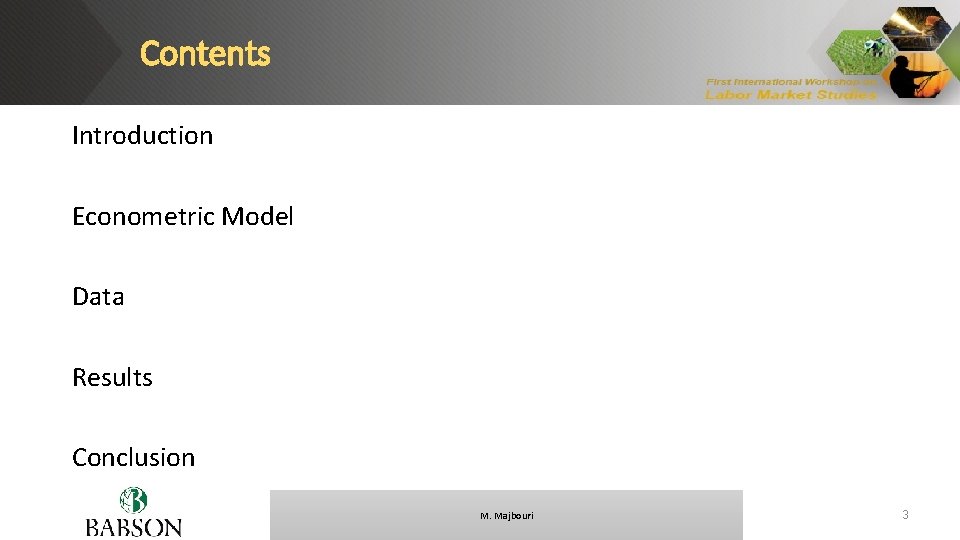 Contents Introduction Econometric Model Data Results Conclusion M. Majbouri 3 