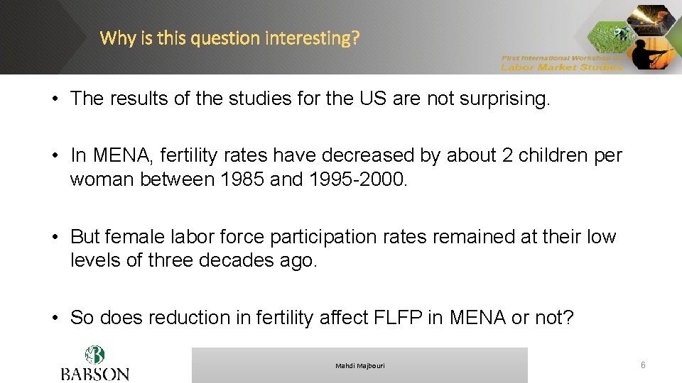 Why is this question interesting? • The results of the studies for the US