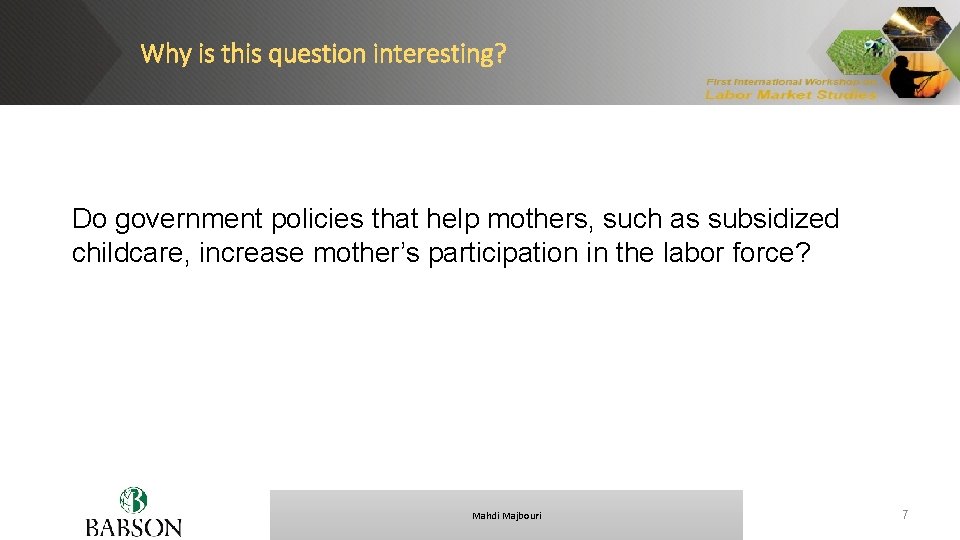 Why is this question interesting? Do government policies that help mothers, such as subsidized
