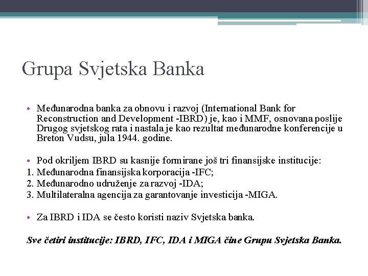 Grupa Svjetska Banka • Međunarodna banka za obnovu i razvoj (International Bank for Reconstruction