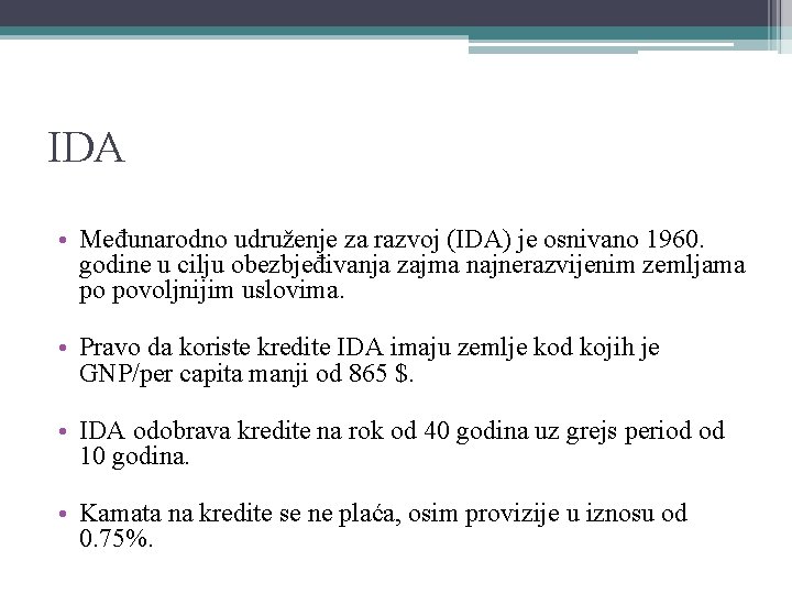 IDA • Međunarodno udruženje za razvoj (IDA) je osnivano 1960. godine u cilju obezbjeđivanja