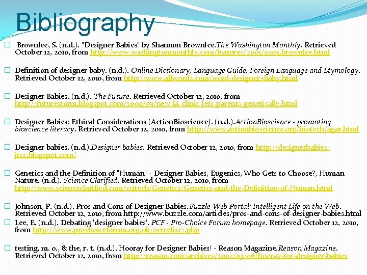 Bibliography � Brownlee, S. (n. d. ). "Designer Babies" by Shannon Brownlee. The Washington