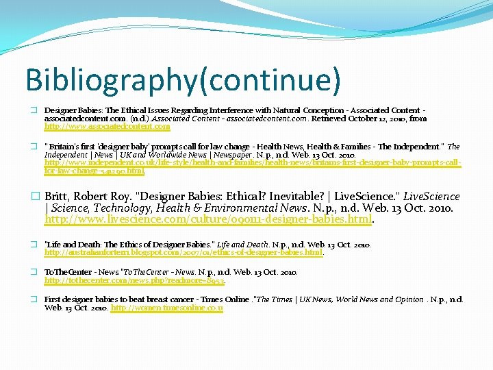 Bibliography(continue) � Designer Babies: The Ethical Issues Regarding Interference with Natural Conception - Associated
