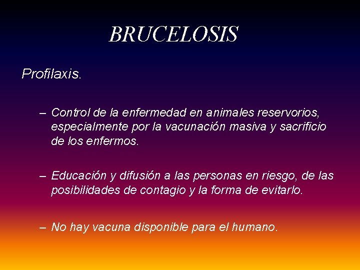 BRUCELOSIS Profilaxis. – Control de la enfermedad en animales reservorios, especialmente por la vacunación BRUCELOSIS Profilaxis. – Control de la enfermedad en animales reservorios, especialmente por la vacunación