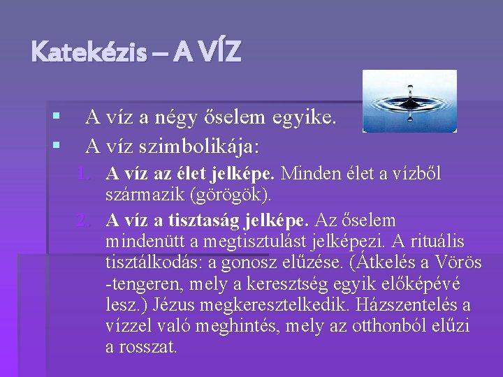 Katekézis – A VÍZ § A víz a négy őselem egyike. § A víz