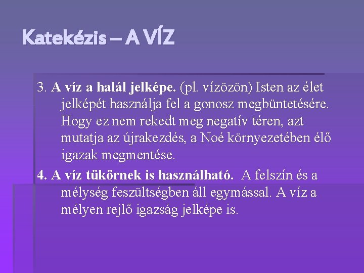 Katekézis – A VÍZ 3. A víz a halál jelképe. (pl. vízözön) Isten az