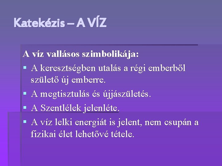 Katekézis – A VÍZ A víz vallásos szimbolikája: § A keresztségben utalás a régi