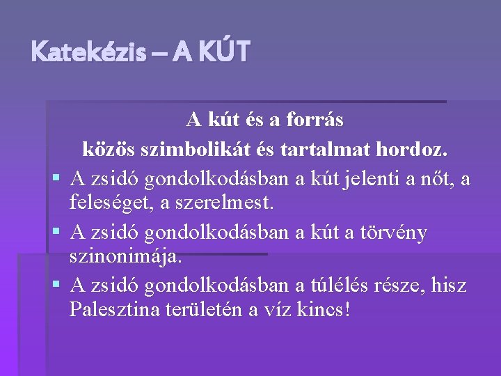 Katekézis – A KÚT § § § A kút és a forrás közös szimbolikát