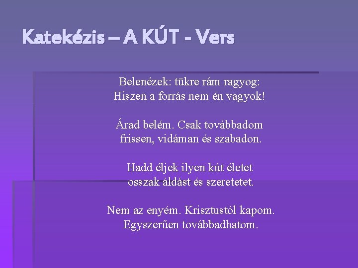 Katekézis – A KÚT - Vers Belenézek: tükre rám ragyog: Hiszen a forrás nem