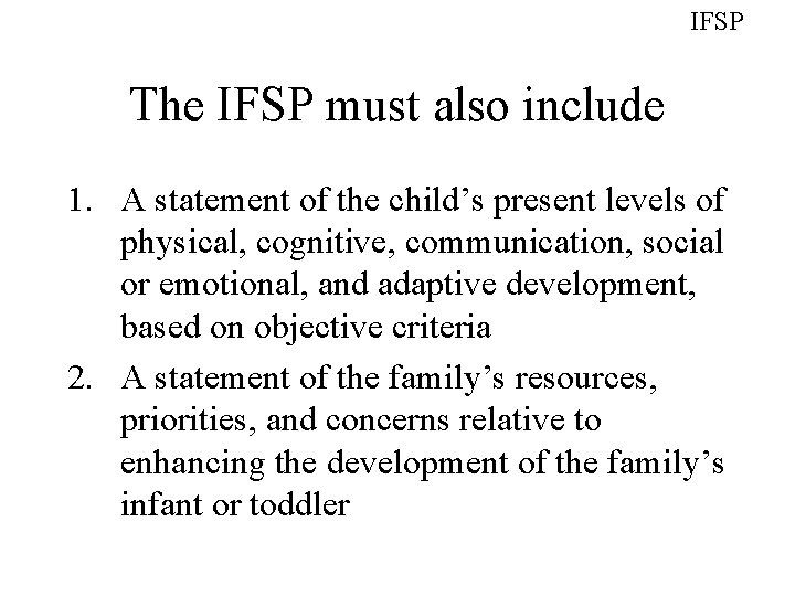 IFSP The IFSP must also include 1. A statement of the child’s present levels