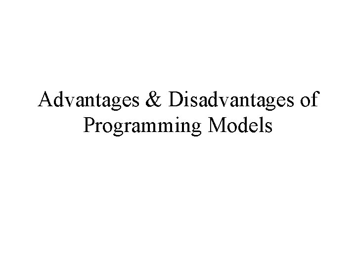Advantages & Disadvantages of Programming Models 
