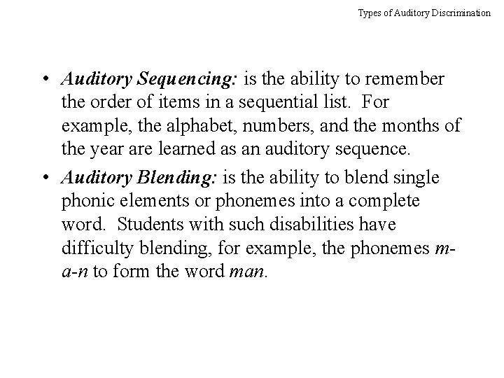 Types of Auditory Discrimination • Auditory Sequencing: is the ability to remember the order