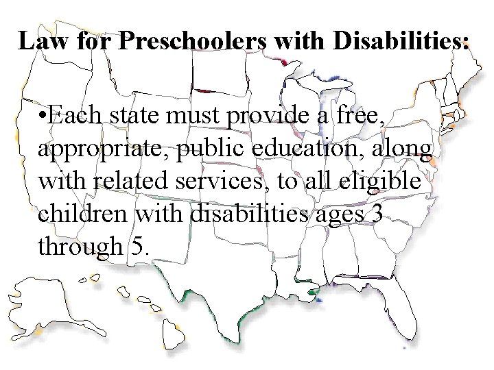 Law for Preschoolers with Disabilities: • Each state must provide a free, appropriate, public