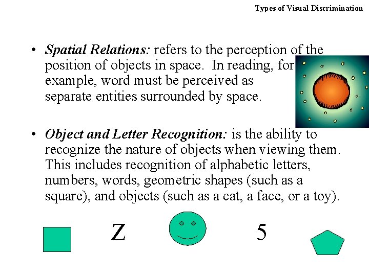 Types of Visual Discrimination • Spatial Relations: refers to the perception of the position