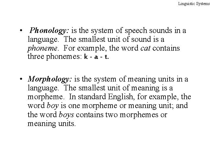 Linguistic Systems • Phonology: is the system of speech sounds in a language. The