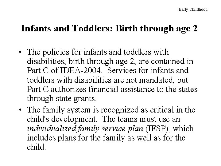 Early Childhood Infants and Toddlers: Birth through age 2 • The policies for infants