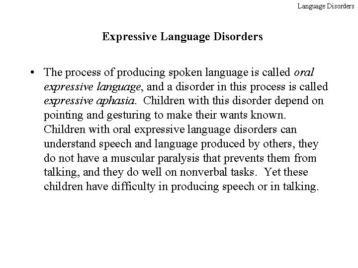 Language Disorders Expressive Language Disorders • The process of producing spoken language is called