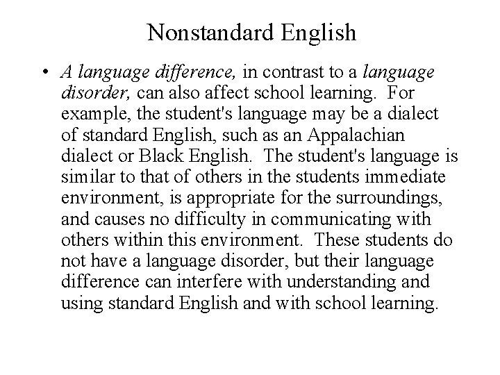 Nonstandard English • A language difference, in contrast to a language disorder, can also