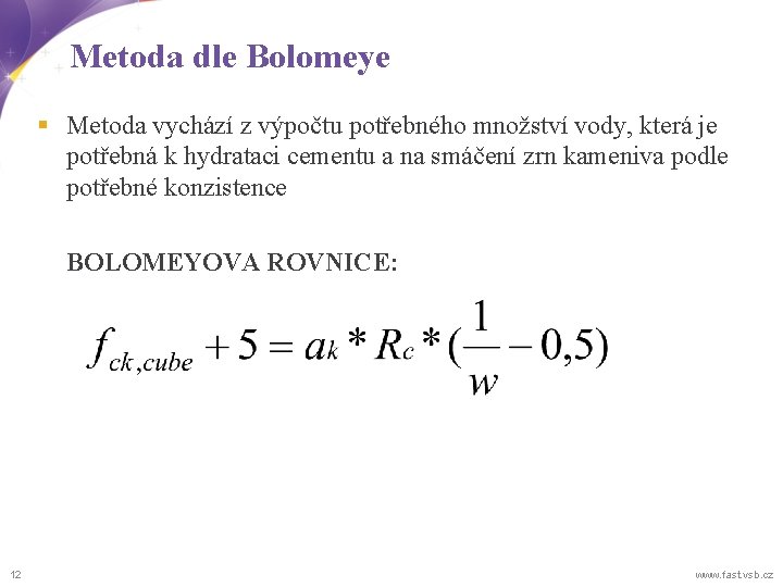 Metoda dle Bolomeye § Metoda vychází z výpočtu potřebného množství vody, která je potřebná