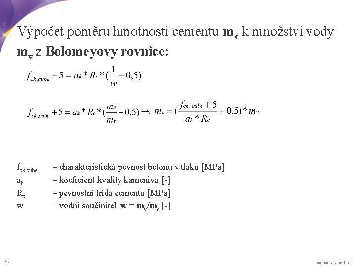 Výpočet poměru hmotnosti cementu mc k množství vody mv z Bolomeyovy rovnice: fck, cube