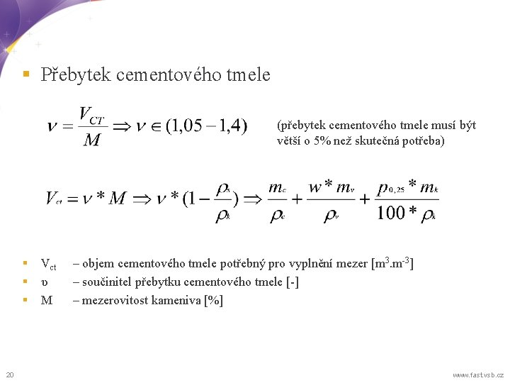 § Přebytek cementového tmele (přebytek cementového tmele musí být větší o 5% než skutečná