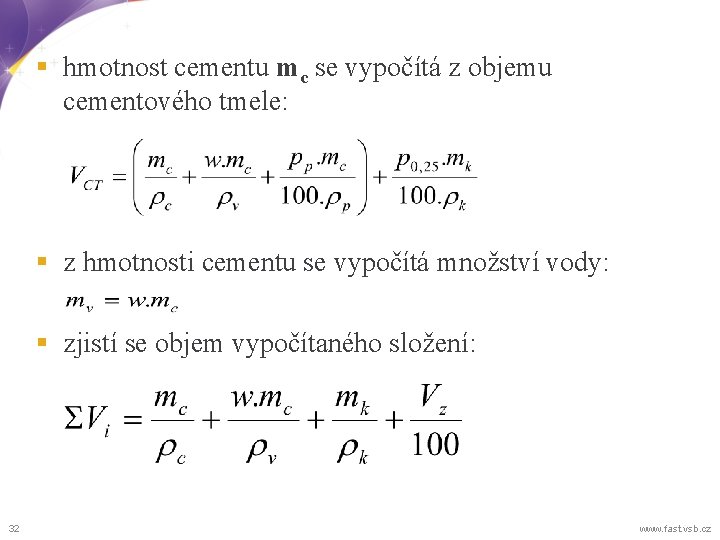 § hmotnost cementu mc se vypočítá z objemu cementového tmele: § z hmotnosti cementu