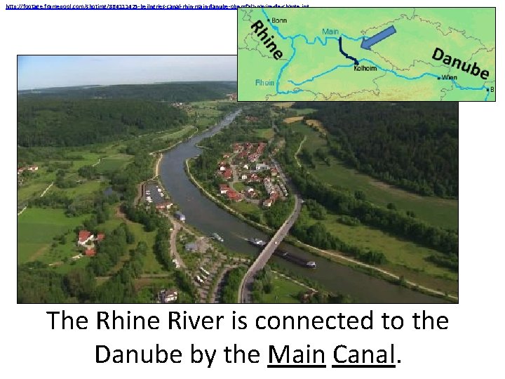 http: //footage. framepool. com/shotimg/864111425 -beilngries-canal-rhin-main-danube-oberpfalz-navire-de-charge. jpg The Rhine River is connected to the Danube
