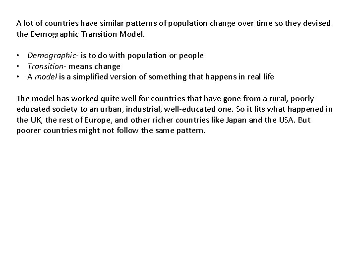 A lot of countries have similar patterns of population change over time so they