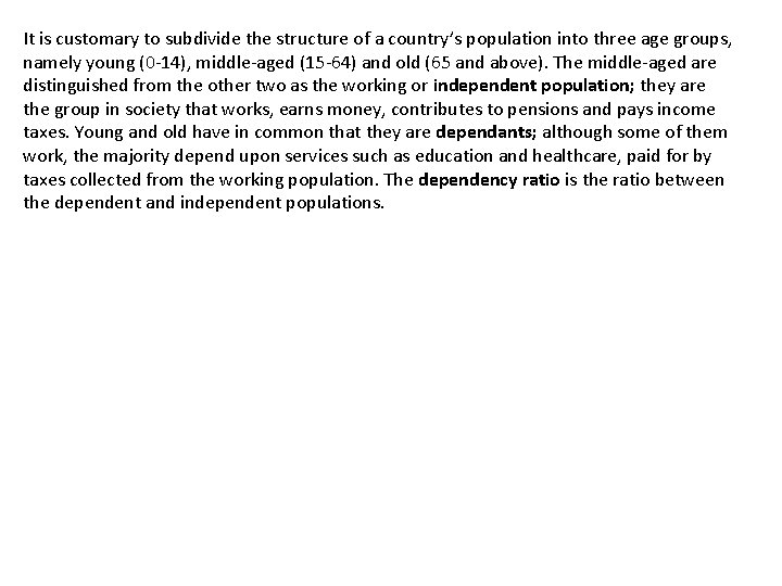 It is customary to subdivide the structure of a country’s population into three age