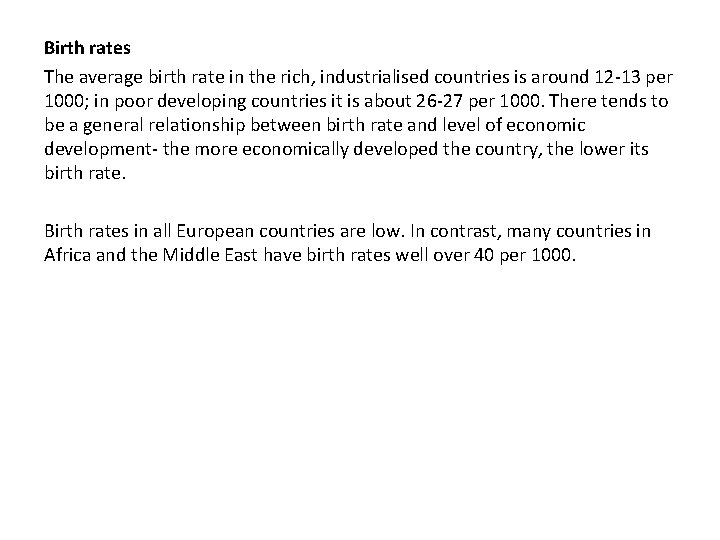 Birth rates The average birth rate in the rich, industrialised countries is around 12