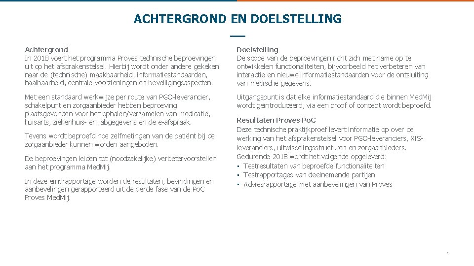 ACHTERGROND EN DOELSTELLING Achtergrond In 2018 voert het programma Proves technische beproevingen uit op