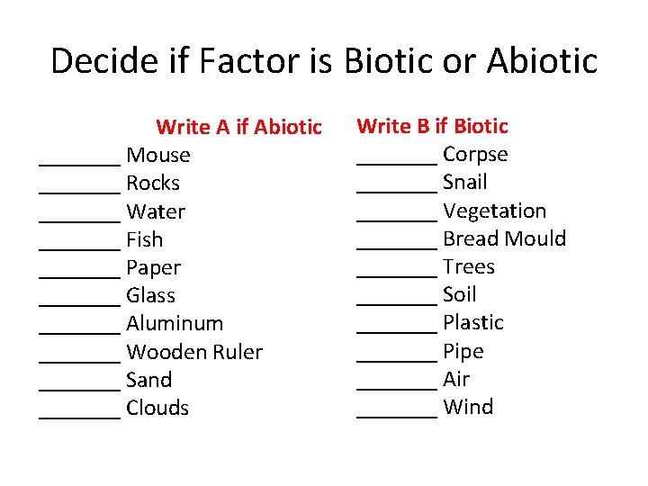 Decide if Factor is Biotic or Abiotic Write A if Abiotic _______ Mouse _______ Decide if Factor is Biotic or Abiotic Write A if Abiotic _______ Mouse _______