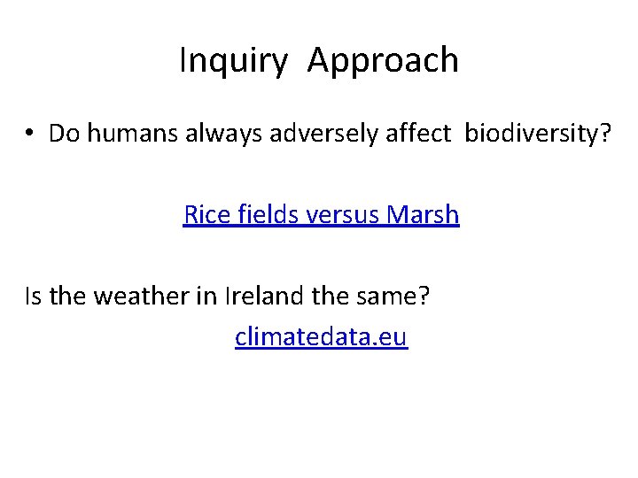 Inquiry Approach • Do humans always adversely affect biodiversity? Rice fields versus Marsh Is Inquiry Approach • Do humans always adversely affect biodiversity? Rice fields versus Marsh Is