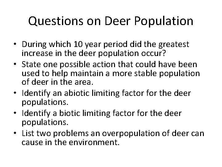 Questions on Deer Population • During which 10 year period did the greatest increase