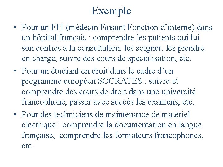 Exemple • Pour un FFI (médecin Faisant Fonction d’interne) dans un hôpital français : Exemple • Pour un FFI (médecin Faisant Fonction d’interne) dans un hôpital français :