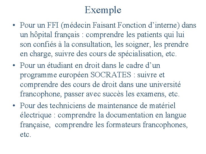 Exemple • Pour un FFI (médecin Faisant Fonction d’interne) dans un hôpital français :