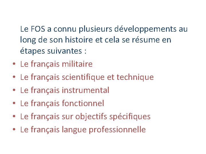 • • • Le FOS a connu plusieurs développements au long de son • • • Le FOS a connu plusieurs développements au long de son