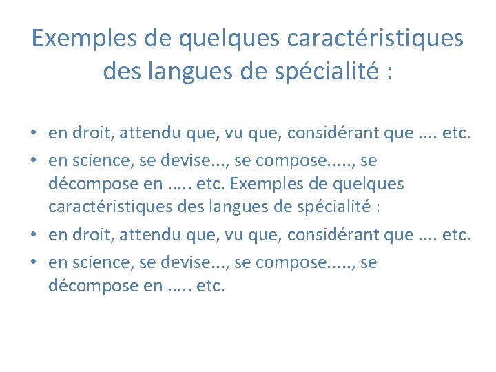 Exemples de quelques caractéristiques des langues de spécialité : • en droit, attendu que,
