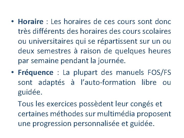 • Horaire : Les horaires de ces cours sont donc très différents des • Horaire : Les horaires de ces cours sont donc très différents des