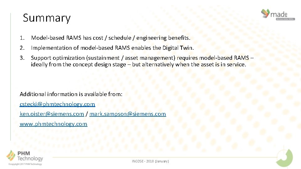 Summary 1. Model-based RAMS has cost / schedule / engineering benefits. 2. Implementation of