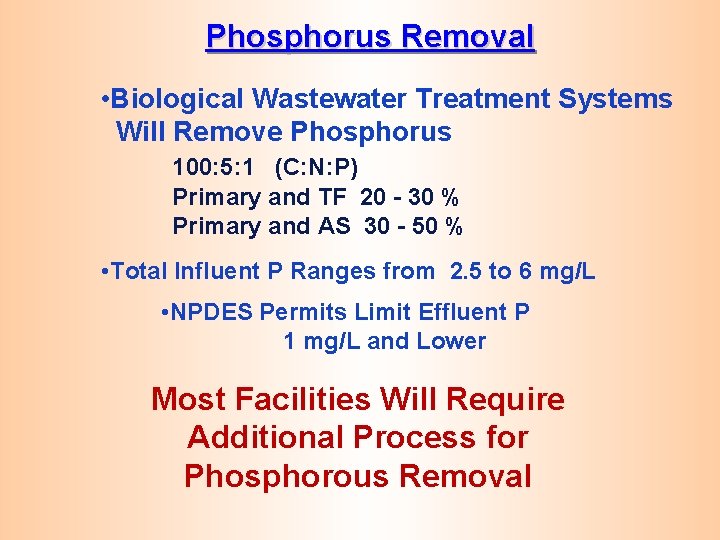 Phosphorus Removal • Biological Wastewater Treatment Systems Will Remove Phosphorus 100: 5: 1 (C: